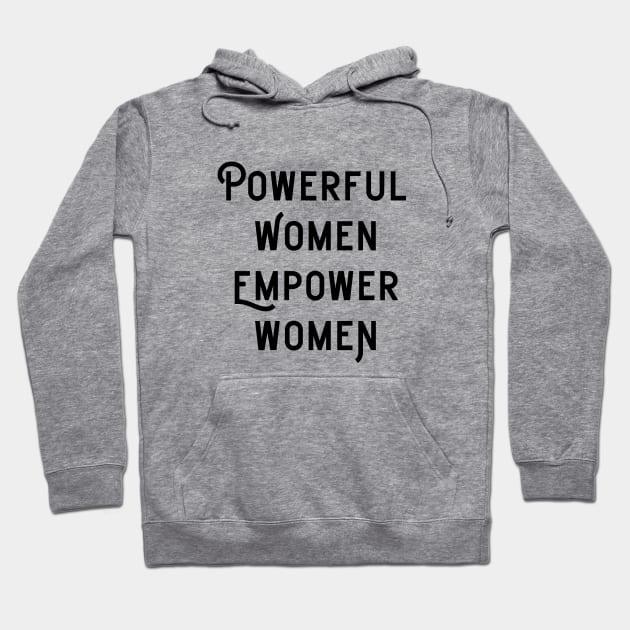 Powerful Women Empower Women Hoodie by Perpetual Brunch